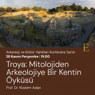 Troya: Mitolojiden Arkeolojiye Bir Kentin Öyküsü