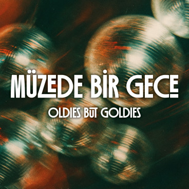 Müzede Bir Gece : Oldies but Goldies