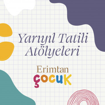 Yarıyıl Tatili Çocuk Atölyeleri