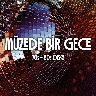 Müzede Bir Gece 70s - 80s Disco